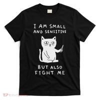 I Am Small And Sensitive But Also Fight Me Cat T-Shirt thumb 0