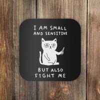 I Am Small And Sensitive But Also Fight Me Cat Coaster thumb 0