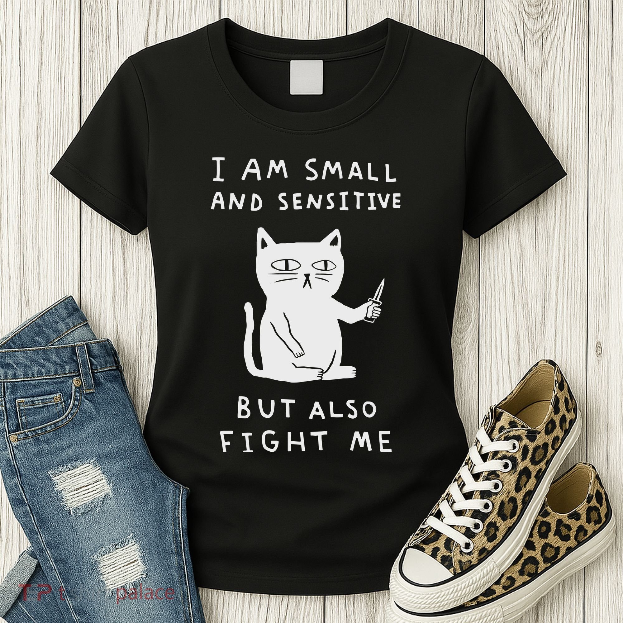 I Am Small And Sensitive But Also Fight Me Cat Women's T-Shirt