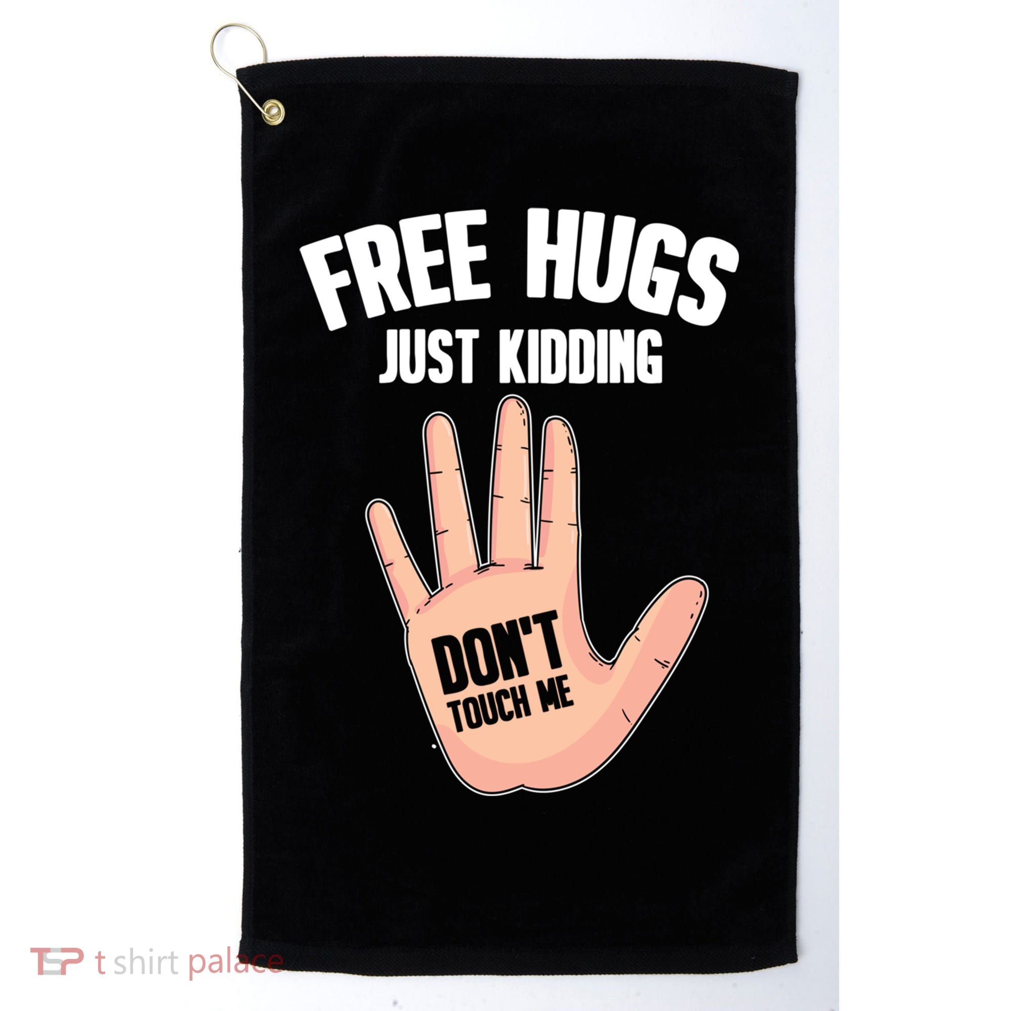 Introvert Anti Social Free Hugs Just Ding Don't Touch Me Gift Golf Towel