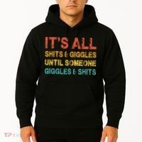 ItS All Shits And Giggles Until Someone Giggles And Shits Hoodie thumb 2