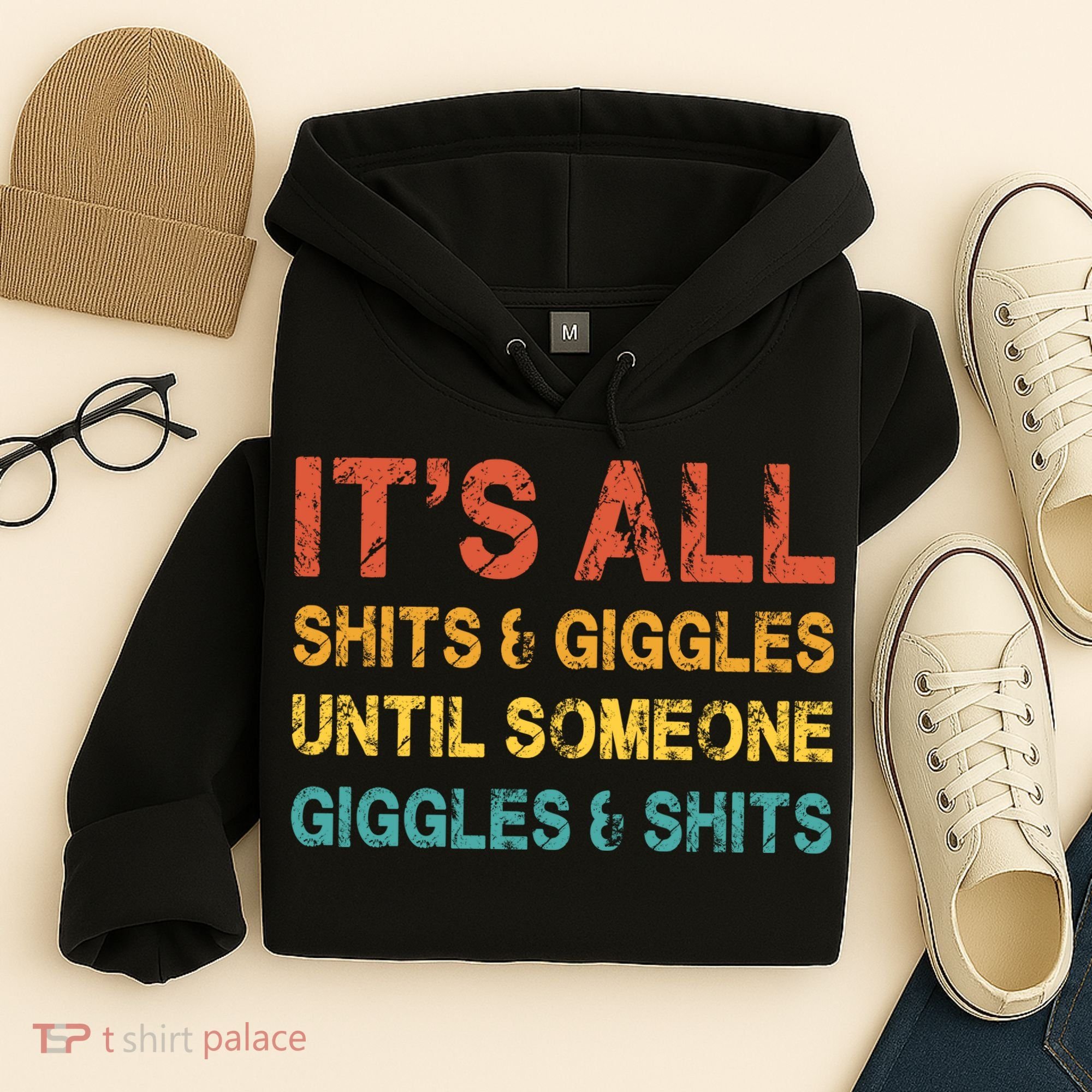 ItS All Shits And Giggles Until Someone Giggles And Shits Hoodie