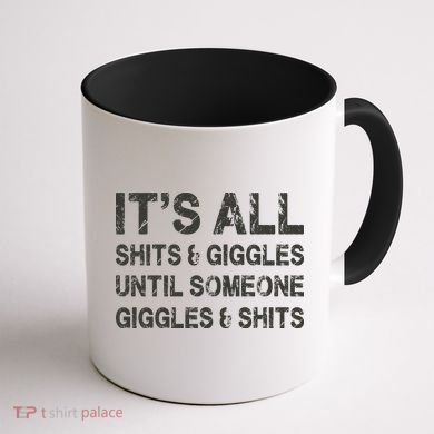 ItS All Shits And Giggles Until Someone Giggles And Shits Coffee Mug back