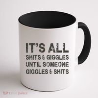 ItS All Shits And Giggles Until Someone Giggles And Shits Coffee Mug thumb 1
