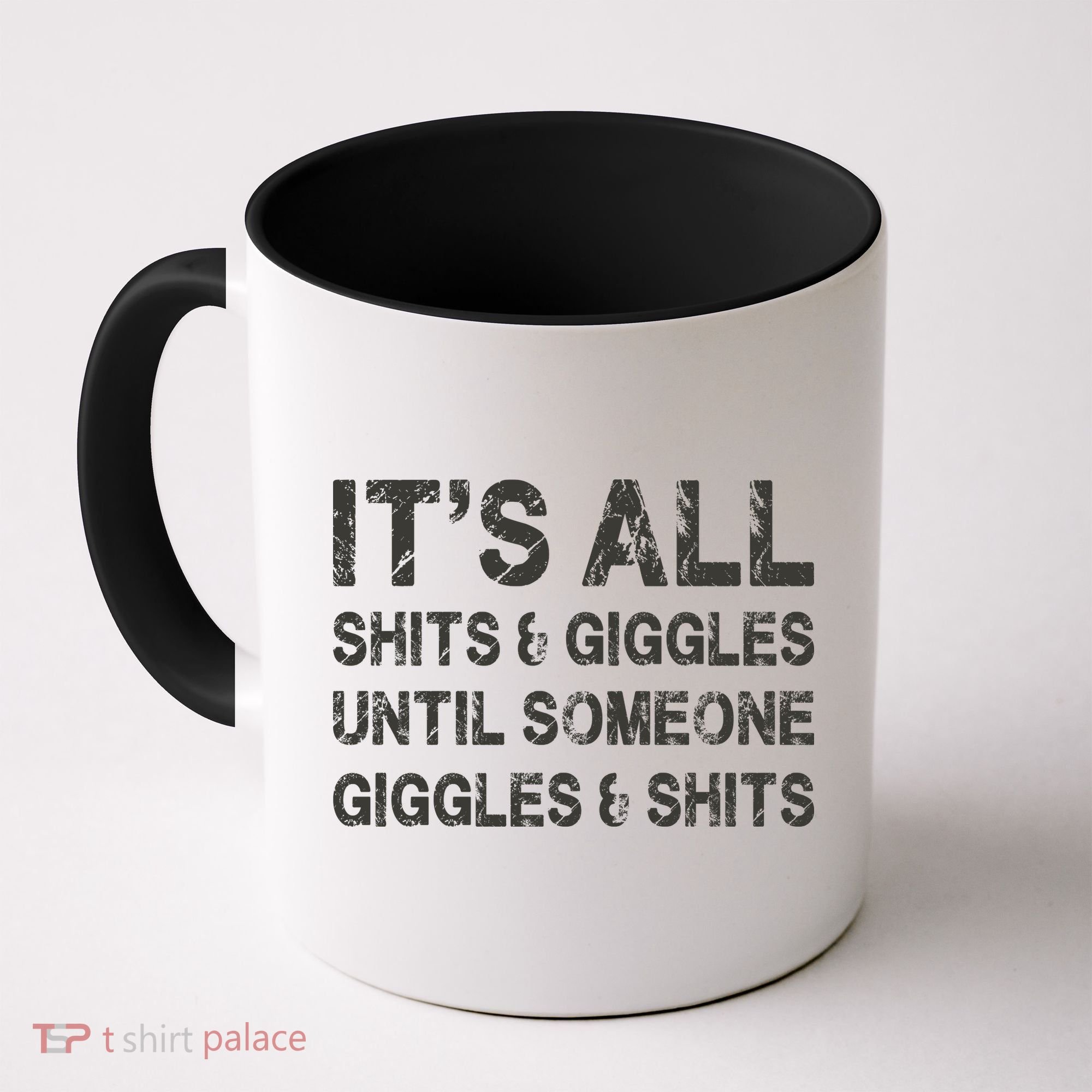 ItS All Shits And Giggles Until Someone Giggles And Shits Coffee Mug