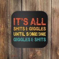 ItS All Shits And Giggles Until Someone Giggles And Shits Coaster thumb 0