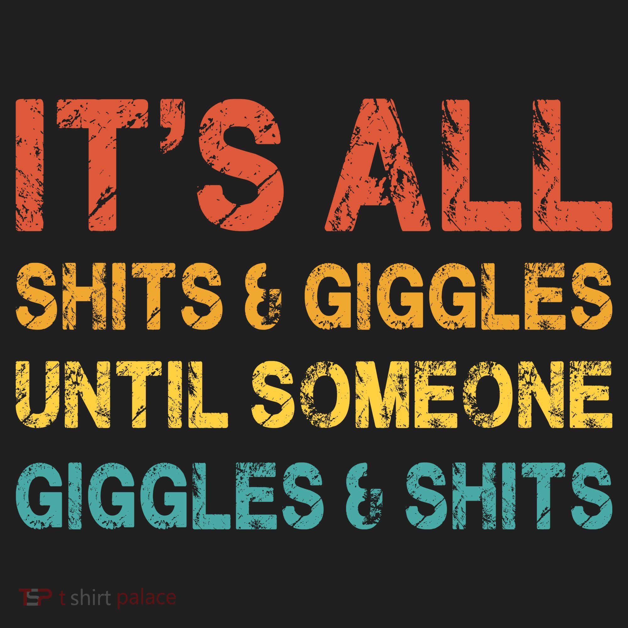 ItS All Shits And Giggles Until Someone Giggles And Shits Tumbler