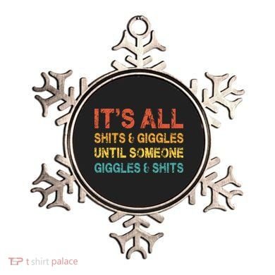 ItS All Shits And Giggles Until Someone Giggles And Shits Ornament