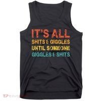 ItS All Shits And Giggles Until Someone Giggles And Shits Tank Top thumb 0