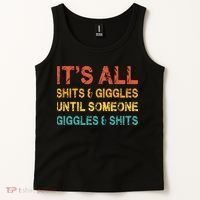 ItS All Shits And Giggles Until Someone Giggles And Shits Tank Top thumb 2