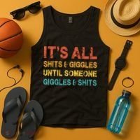 ItS All Shits And Giggles Until Someone Giggles And Shits Tank Top thumb 4