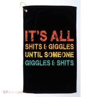 ItS All Shits And Giggles Until Someone Giggles And Shits Golf Towel thumb 0