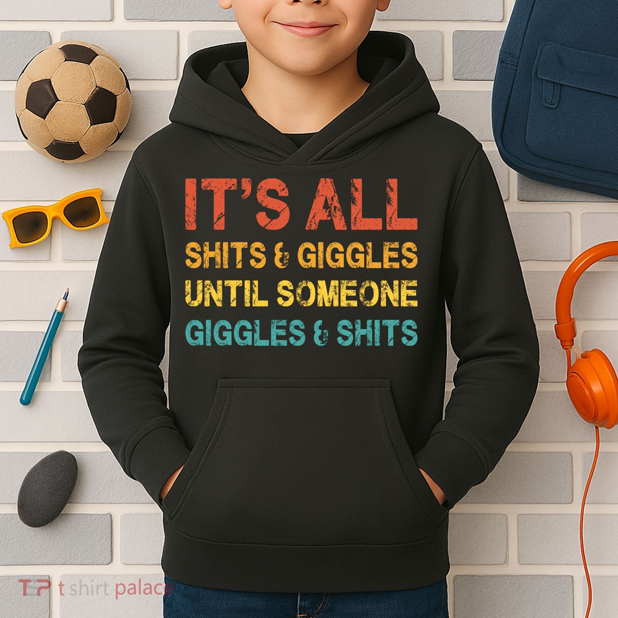 ItS All Shits And Giggles Until Someone Giggles And Shits Kids Hoodie