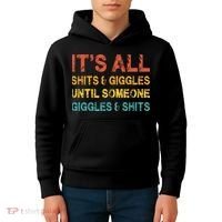 ItS All Shits And Giggles Until Someone Giggles And Shits Kids Hoodie thumb 4