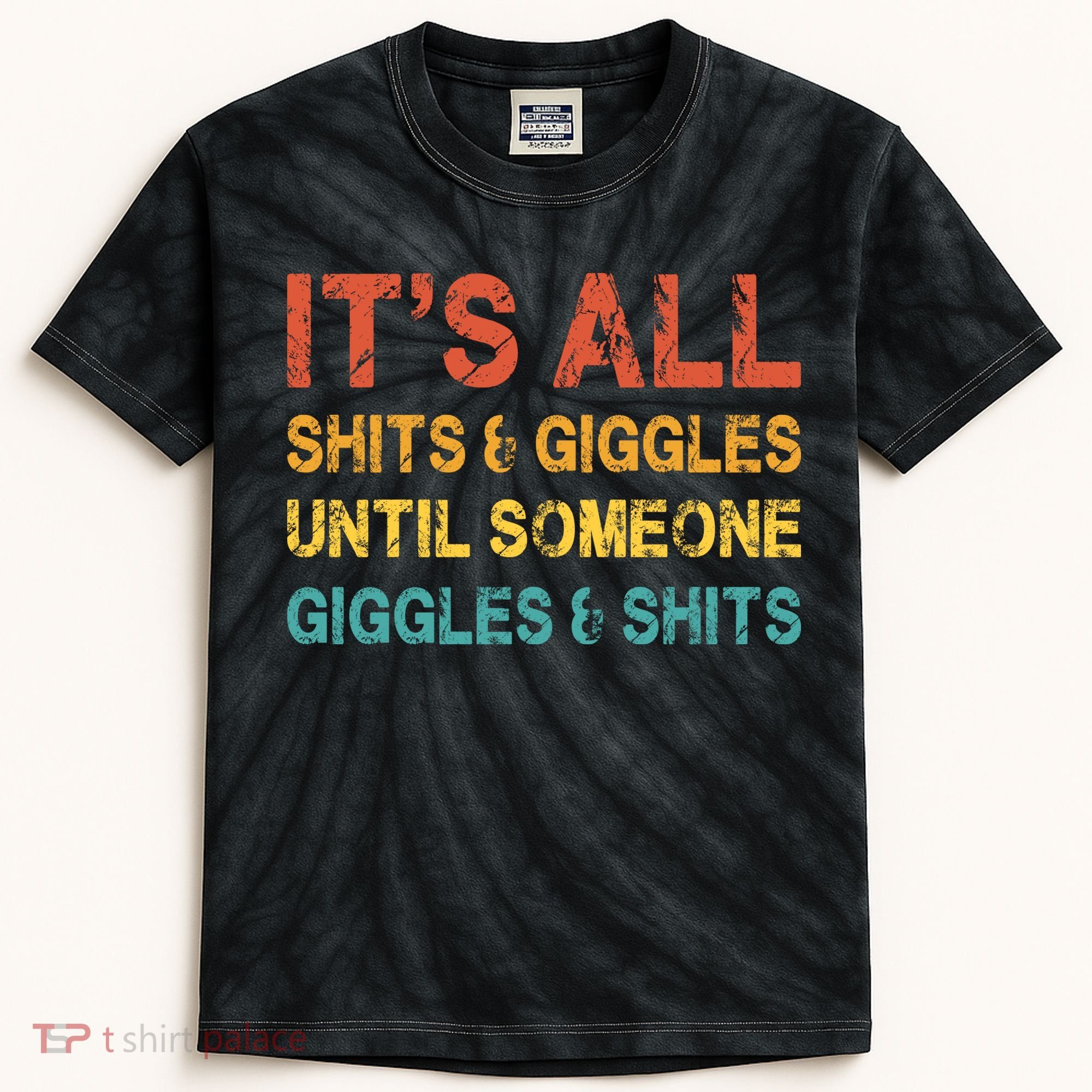 ItS All Shits And Giggles Until Someone Giggles And Shits Kids Tie-Dye T-Shirt