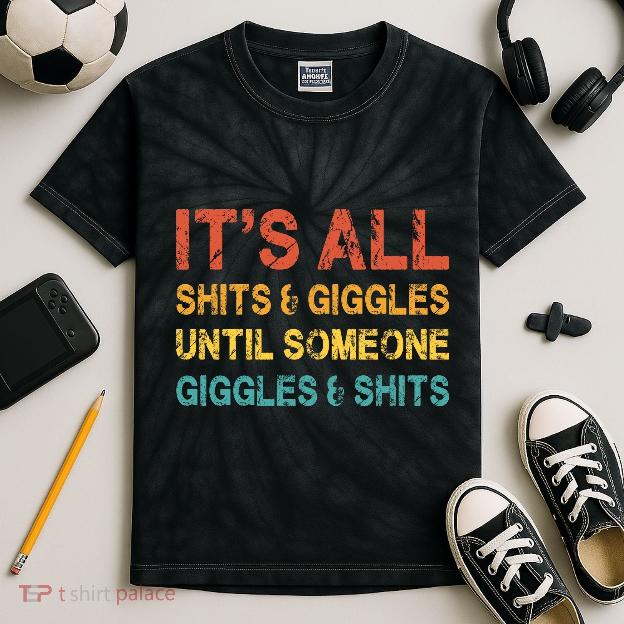 ItS All Shits And Giggles Until Someone Giggles And Shits Kids Tie-Dye T-Shirt