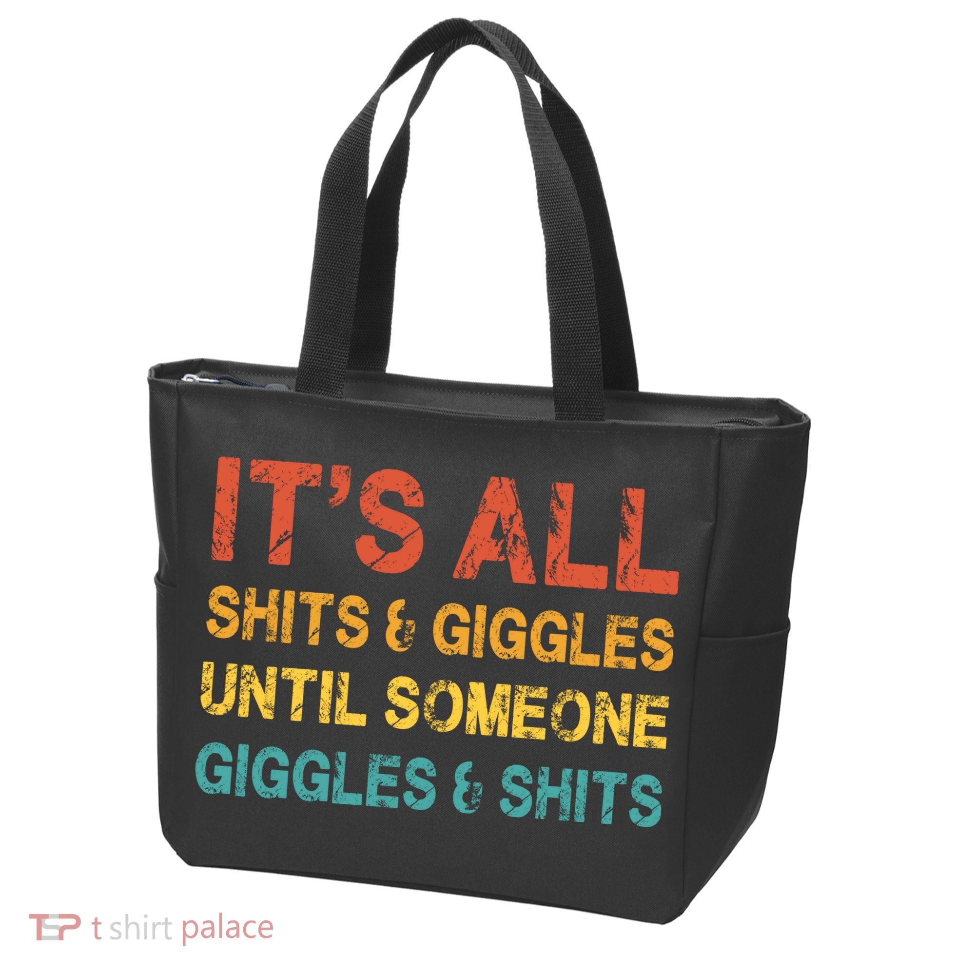 ItS All Shits And Giggles Until Someone Giggles And Shits Tote Bag