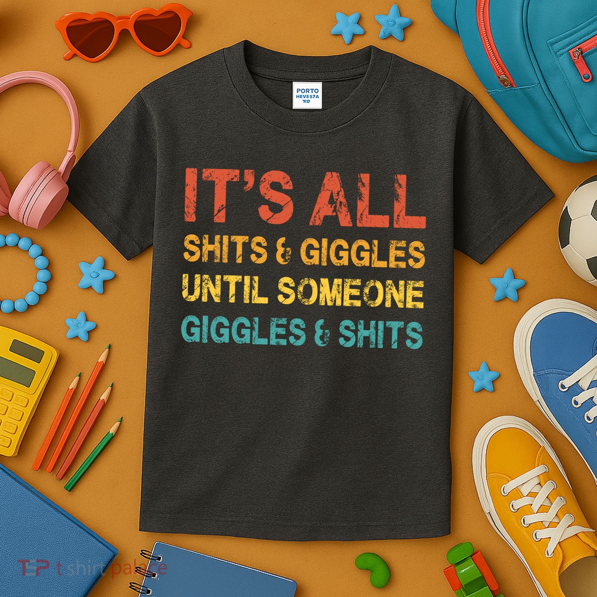 ItS All Shits And Giggles Until Someone Giggles And Shits Kids T-Shirt