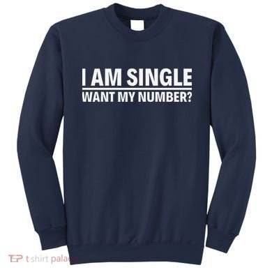I Am Single Want My Number Sweatshirt