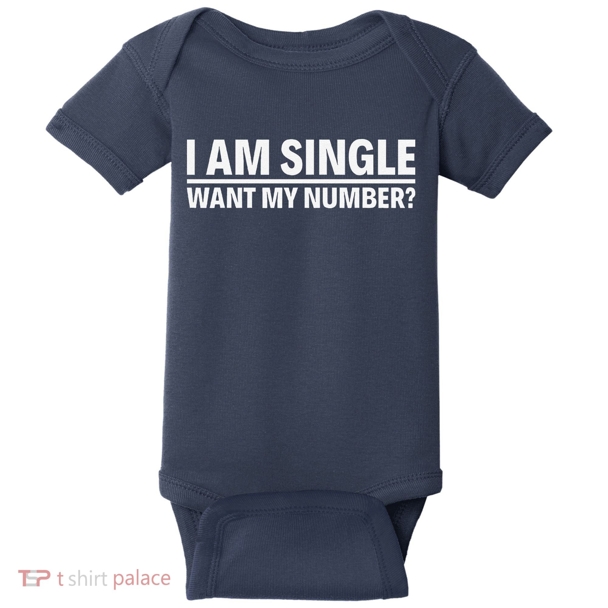 I Am Single Want My Number Baby Bodysuit