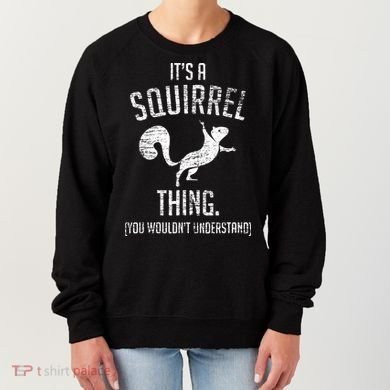 Its A Squirrel Thing Women's Sweatshirt