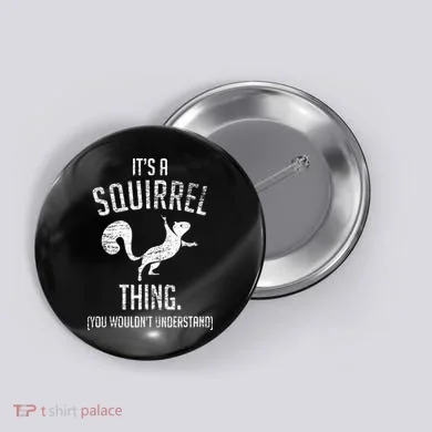 Its A Squirrel Thing Button