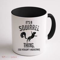 Its A Squirrel Thing Coffee Mug thumb 1