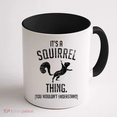 Its A Squirrel Thing Coffee Mug back