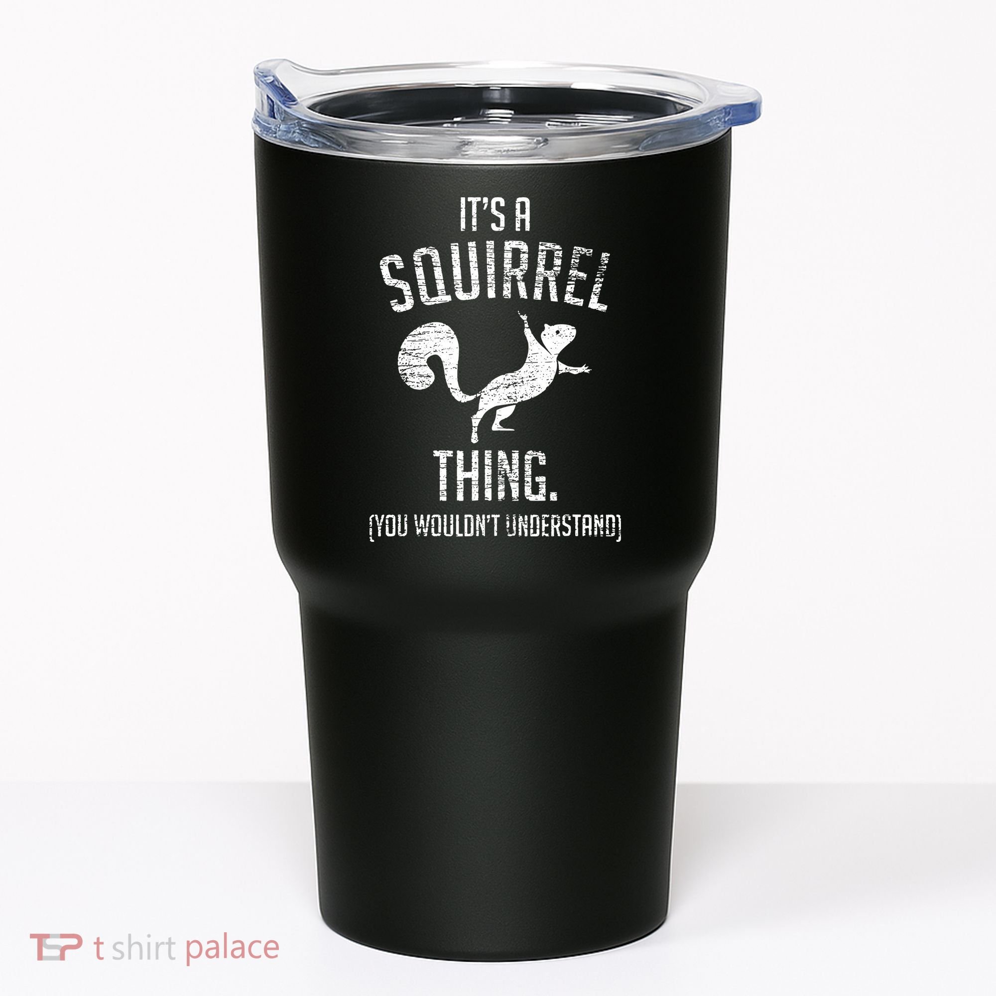 Its A Squirrel Thing Tumbler