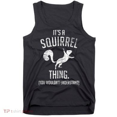 Its A Squirrel Thing Tank Top