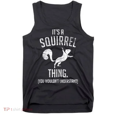 Its A Squirrel Thing Tank Top