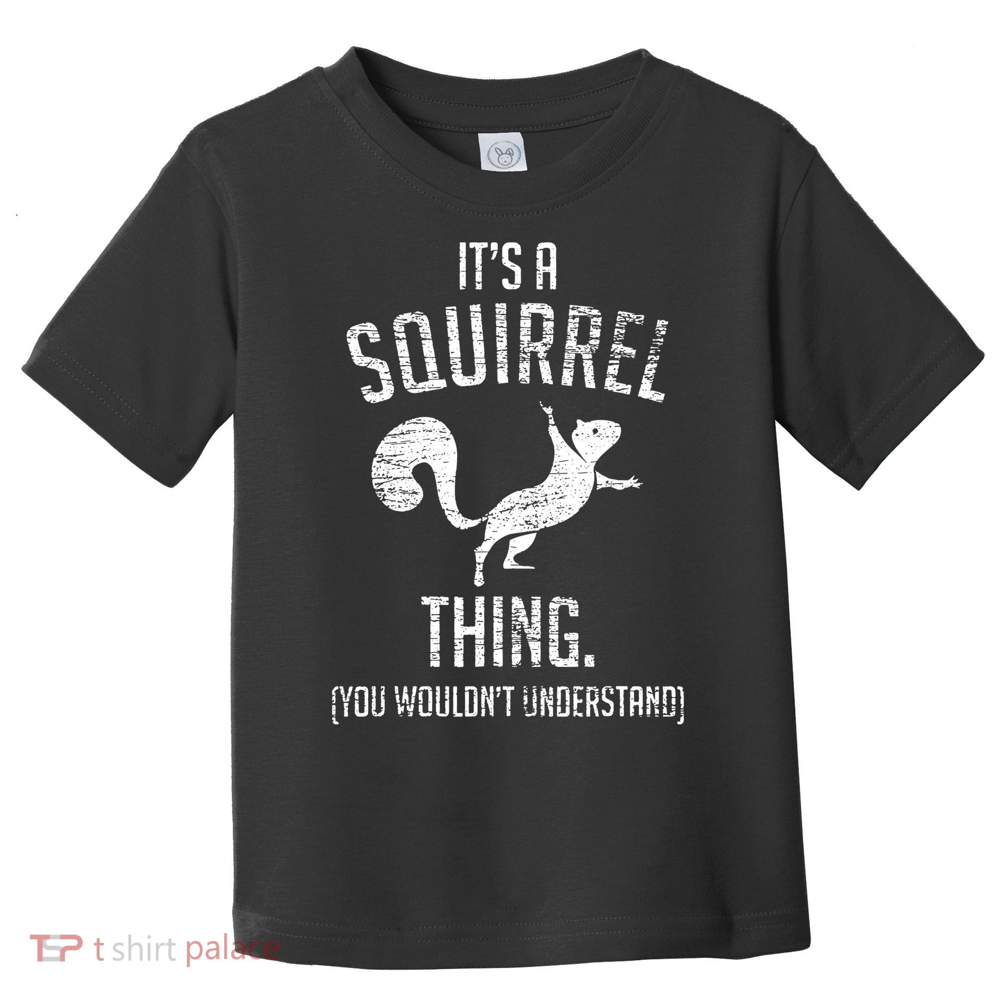 Its A Squirrel Thing Toddler T-Shirt
