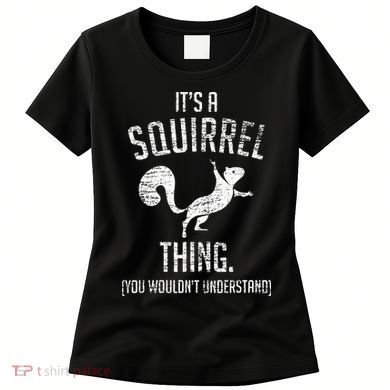Its A Squirrel Thing Women's T-Shirt