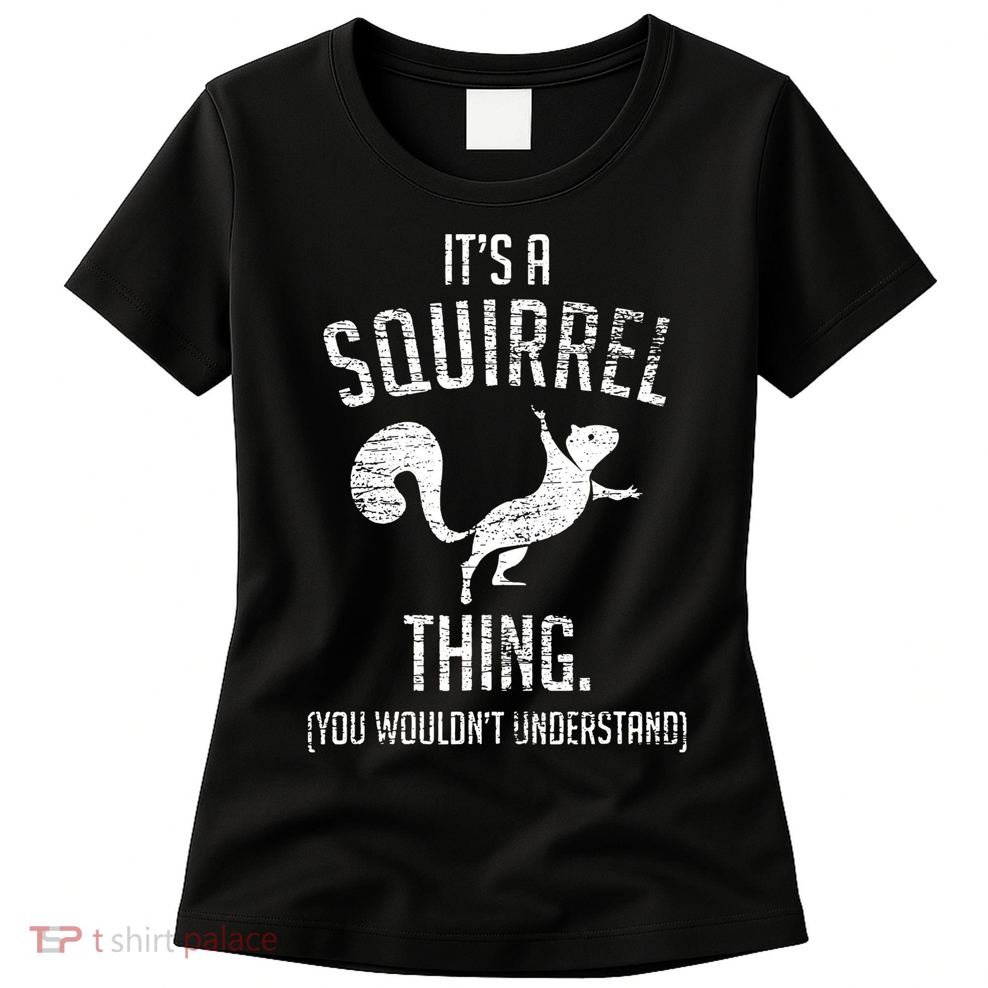 Its A Squirrel Thing Women's T-Shirt