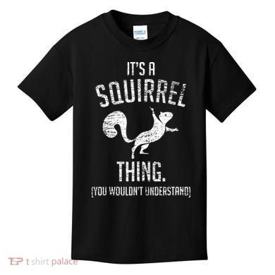 Its A Squirrel Thing Kids T-Shirt