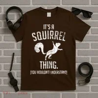 Its A Squirrel Thing T-Shirt thumb 5