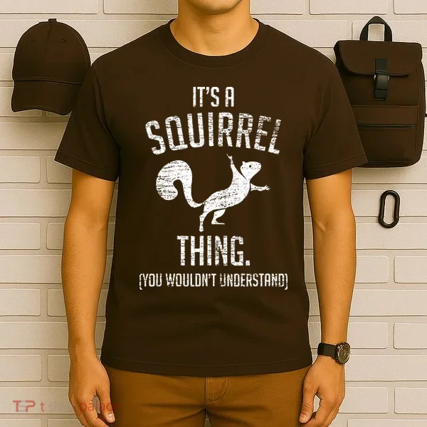 Its A Squirrel Thing T-Shirt