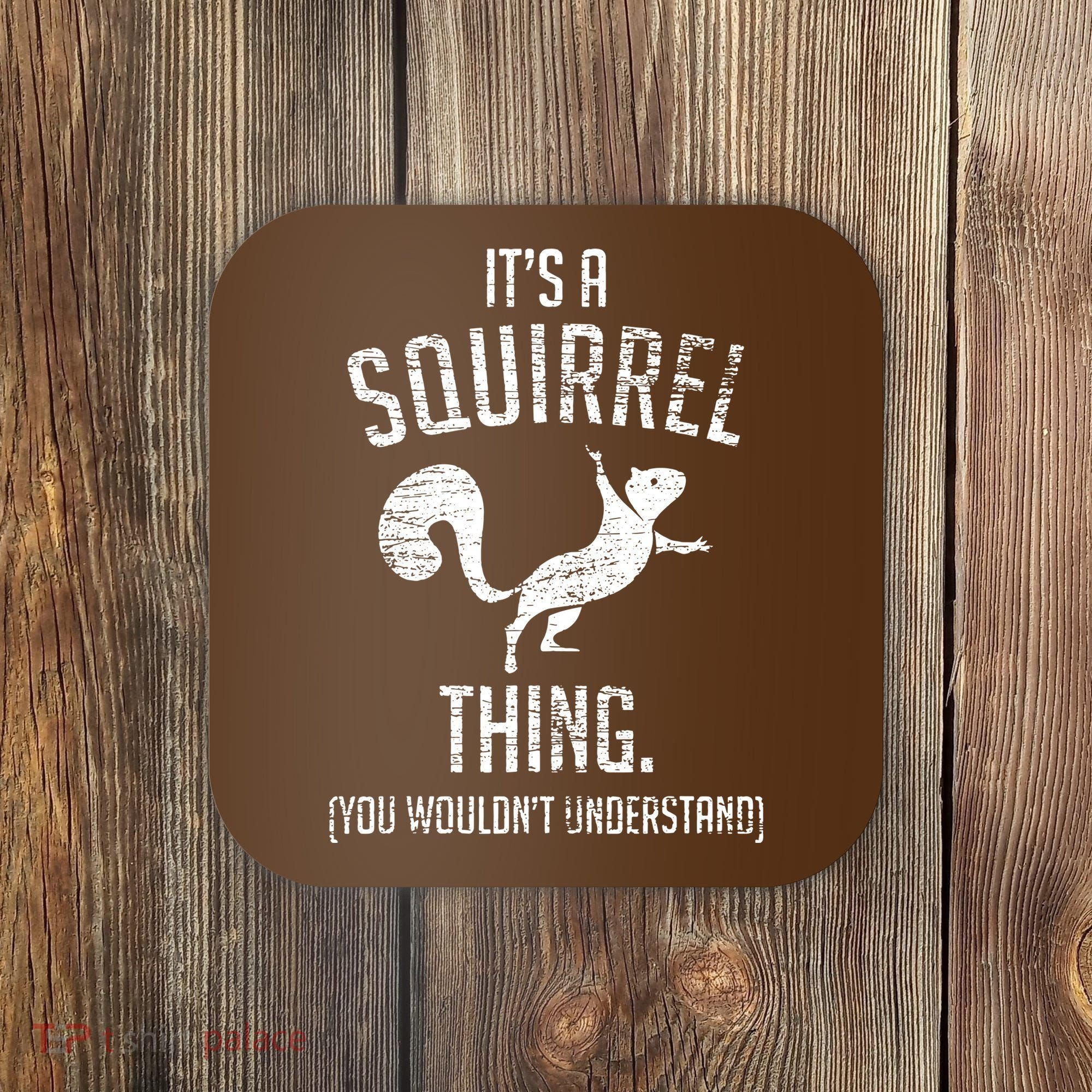 Its A Squirrel Thing Coaster