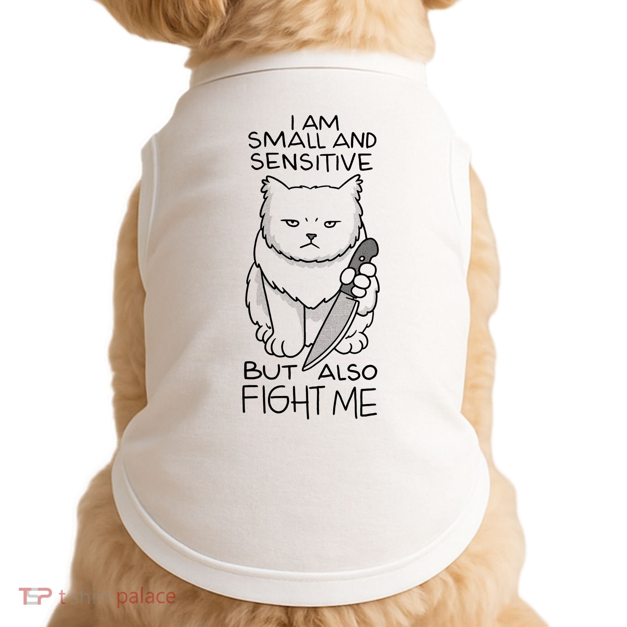 I Am Small And Sensitive But Also Fight Me Funny Cat Doggie Tank