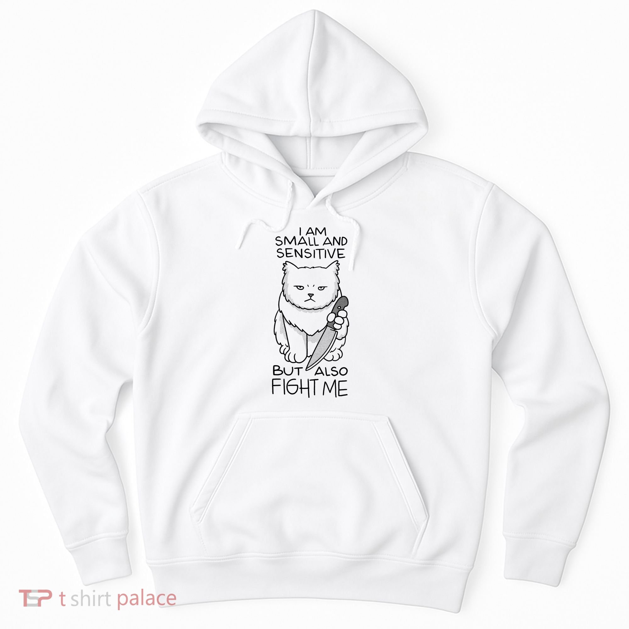 I Am Small And Sensitive But Also Fight Me Funny Cat Hoodie