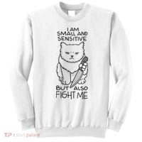 I Am Small And Sensitive But Also Fight Me Funny Cat Sweatshirt thumb 0