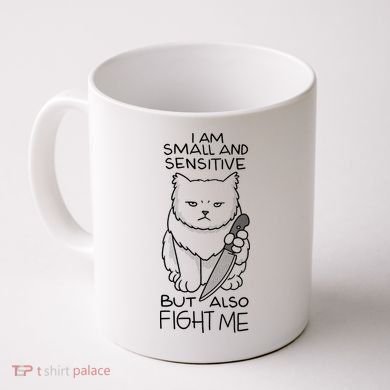 I Am Small And Sensitive But Also Fight Me Funny Cat Coffee Mug