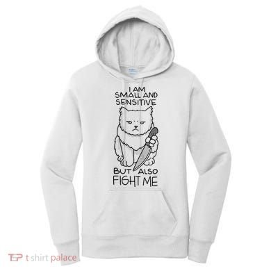 I Am Small And Sensitive But Also Fight Me Funny Cat Women's Hoodie