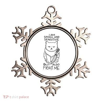 I Am Small And Sensitive But Also Fight Me Funny Cat Ornament