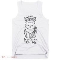 I Am Small And Sensitive But Also Fight Me Funny Cat Tank Top thumb 0