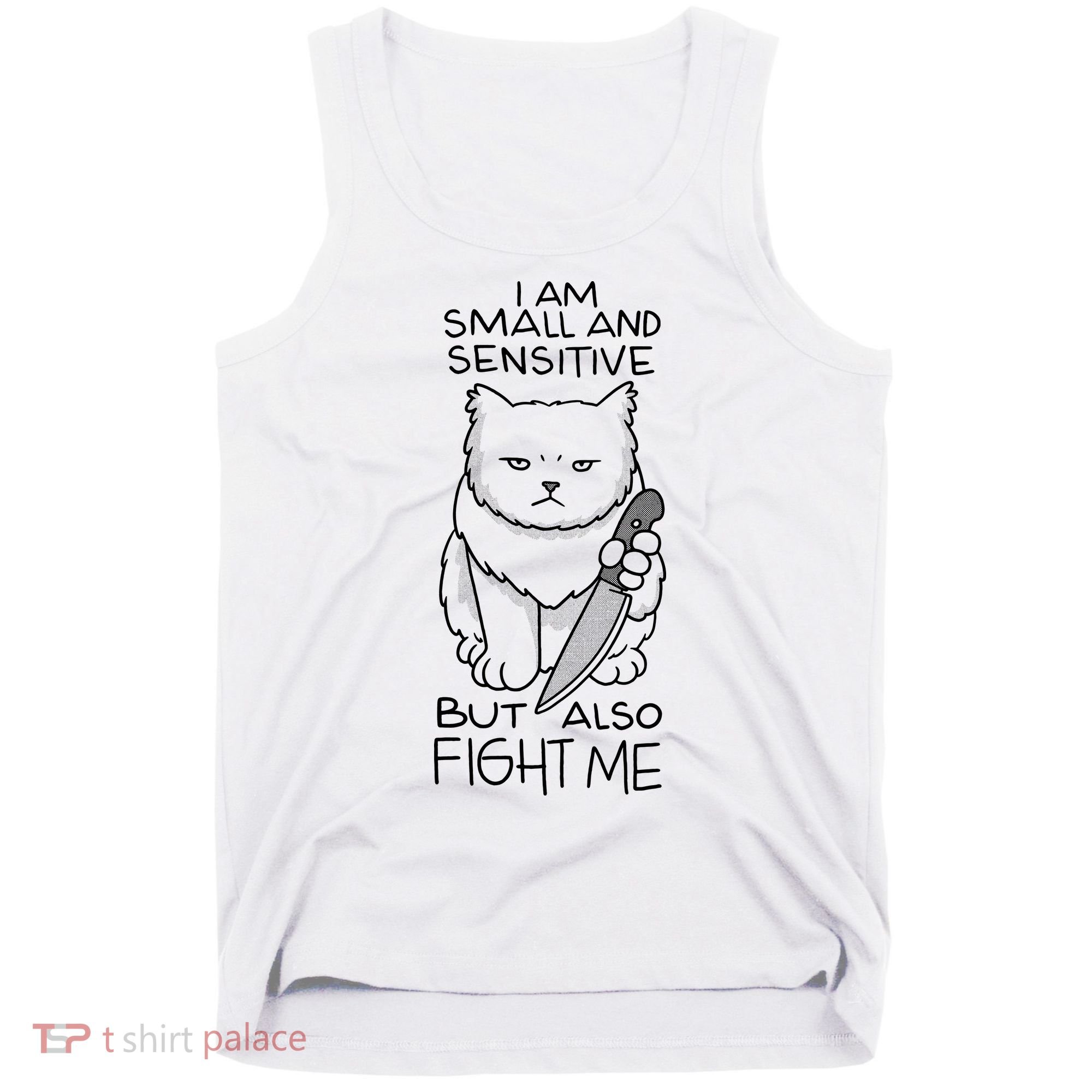 I Am Small And Sensitive But Also Fight Me Funny Cat Tank Top