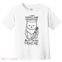 I Am Small And Sensitive But Also Fight Me Funny Cat Toddler T-Shirt thumb 0