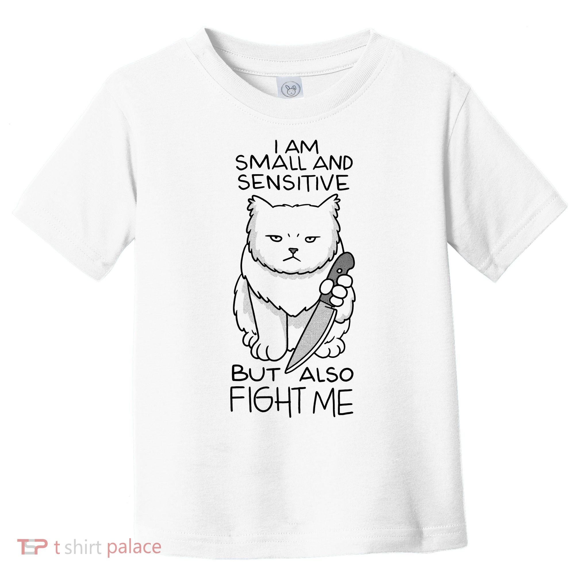 I Am Small And Sensitive But Also Fight Me Funny Cat Toddler T-Shirt