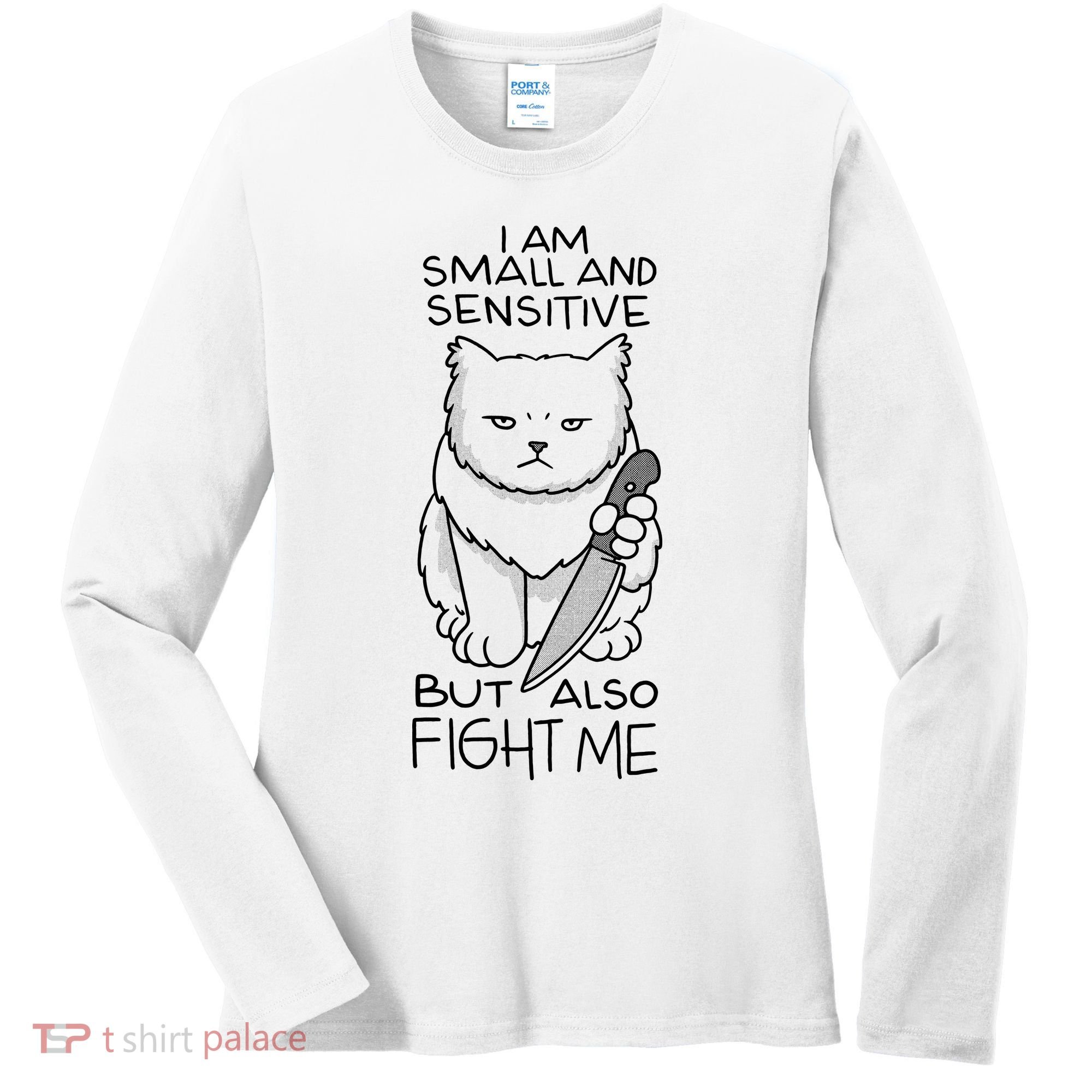 I Am Small And Sensitive But Also Fight Me Funny Cat Women's Long Sleeve Shirt