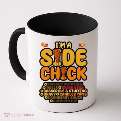 Im A Side Chick Funny Thanksgiving Dinner Coffee Mug